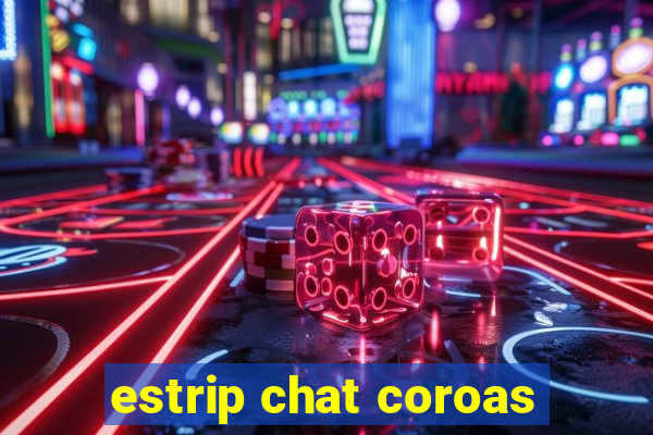 estrip chat coroas